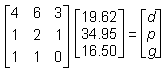 3 by 3 matrix 4 6 3 1 2 1 1 1 0, 3 by 1 matrix 19 point 62 34 point 95 16 point 50 equals 3 by 1 matrix d p g