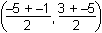 left parenthesis negative the quantity 5 plus negative 1 over 2, the quantity 3 plus negative 5 over 2 right parenthesis